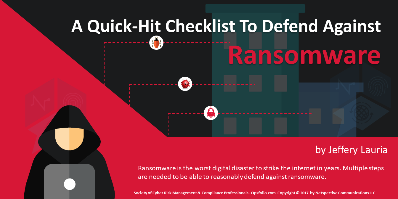 Ransomware is the worst digital disaster to strike the internet in years. Multiple steps are needed to be able to reasonably defend against ransomware. Here is an infographics on Quick-hit Checklist to Defend Against Ransomware. This infographics is published by Opsfolio Community.