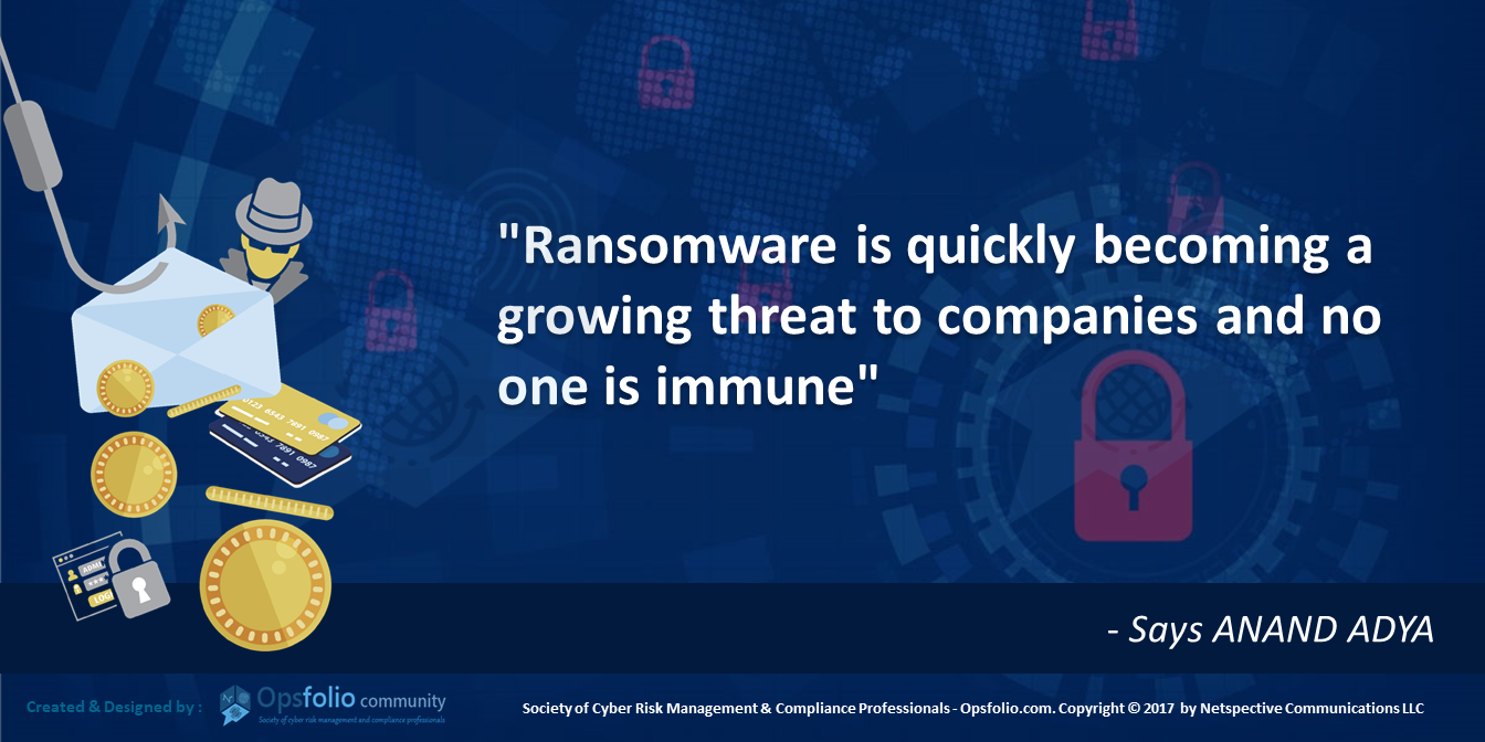 Ransomware Is Quickly Becoming a Growing Threat to Companies and No One Is Immune- Says Anand Adya