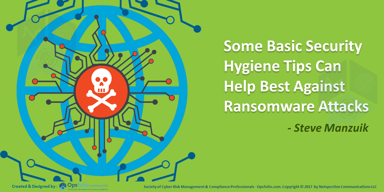 Some Basic Security Hygiene Tips Can Help Best Against Ransomware Attacks - Steve Manzuik
